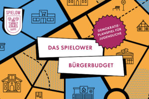 Das Spielower Bürgerbudget – Demokratie-Planspiel für Jugendliche